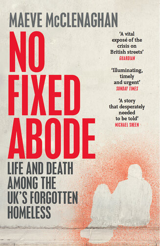 No Fixed Abode Life And Death Among The Uks Forgotten Homeless Maeve Mcclenaghan