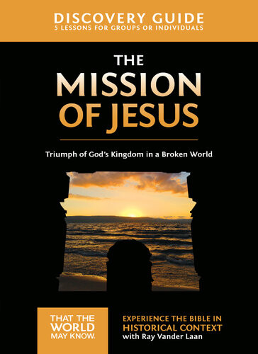 The Mission Of Jesus Discovery Guide Triumph Of Gods Kingdom In A World In Chaos Ray Vander Laan Stephen And Amanda Sorenson