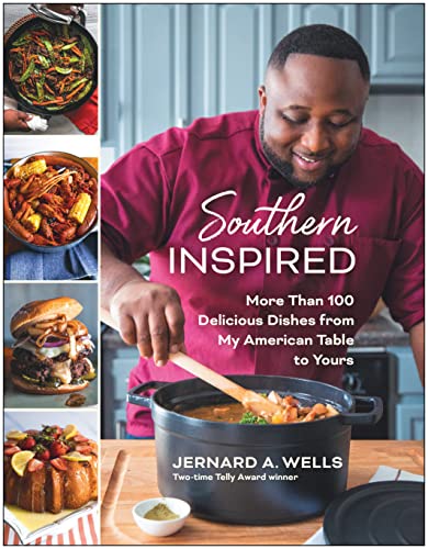 Southern Inspired More Than 100 Delicious Dishes From My American Table To Yours Jernard A Wells