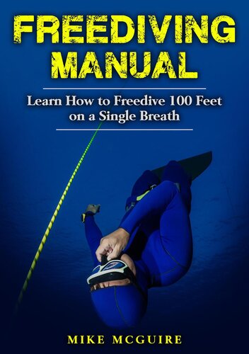 Freediving Manual Learn How To Freedive 100 Feet On A Single Breath Mike Mcguire