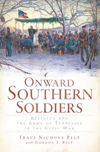 Onward Southern Soldiers Religion And The Army Of Tennessee In The Civil War Traci Nicholsbelt Gordon T Belt