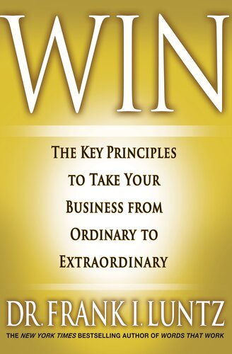 Win The Key Principles To Take Your Business From Ordinary To Extraordinary Dr Frank Luntz