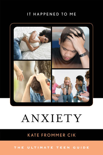 Anxiety The Ultimate Teen Guide Kate Frommer Cik
