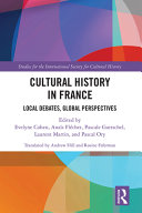 Cultural History In France Local Debates Global Perspectives 1st Edition Evelyne Cohen