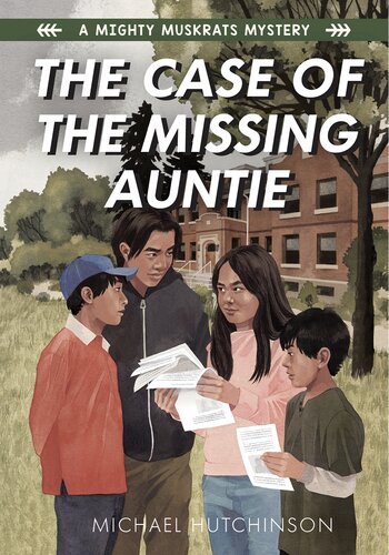 The Case Of The Missing Auntie A Mighty Muskrats Mystery Book 2 Michael Hutchinson