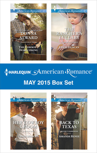 Harlequin American Romance May 2015 Box Set The Cowboys Homecomingher Cowboy Groomthe Ranchers Lullabyback To Texas Donna Alward Trish Milburn Leigh Duncan Amanda Renee
