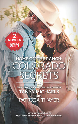 Home On The Ranch Colorado Secrets Her Secret His Baby And A Colorado Family Tanya Michaels