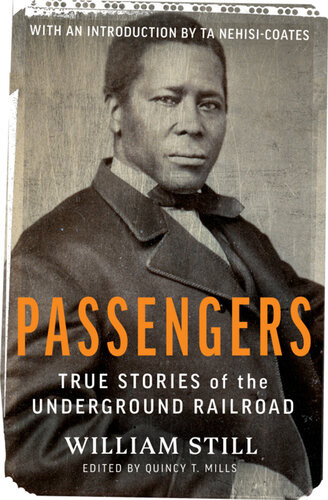Passengers True Stories Of The Underground Railroad William Still