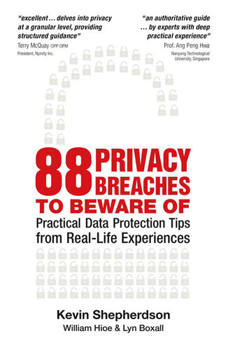 88 Privacy Breaches To Beware Of Practical Data Protection Tips From Reallife Experiences Kevin Shepherdson William Hioe Lyn Boxall
