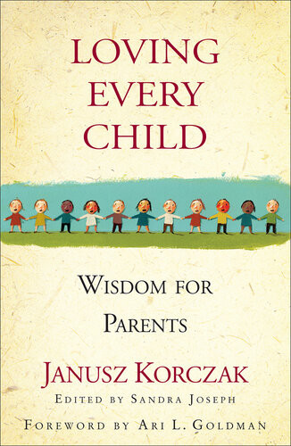 Loving Every Child Wisdom For Parents Janusz Korczak