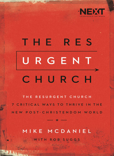 The Resurgent Church 7 Critical Ways To Thrive In The New Postchristendom World Mike Mcdaniel