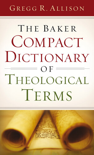 The Baker Compact Dictionary Of Theological Terms Gregg R Allison