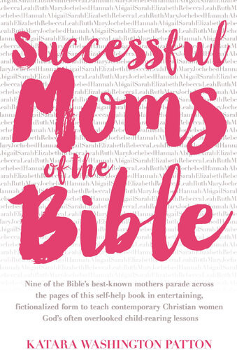 Successful Moms Of The Bible Katara Washington Patton
