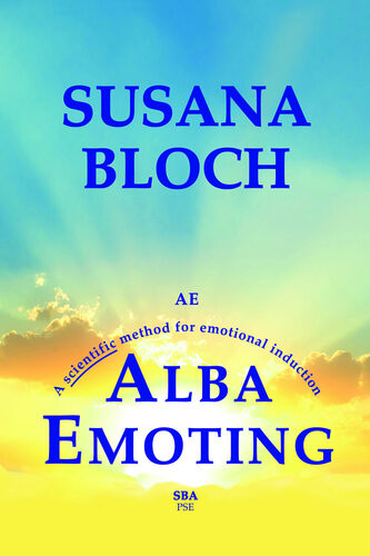 Alba Emoting A Scientific Method For Emotional Induction Susana Bloch