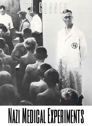 Nazi Medical Experiments Td Conner