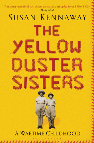 The Yellow Duster Sisters A Wartime Childhood Susan Kennaway