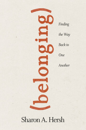 Belonging Finding The Way Back To One Another Sharon A Hersh