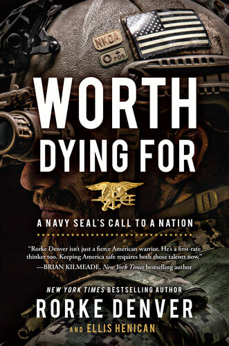 Worth Dying For A Navy Seals Call To A Nation Rorke Denver Ellis Henican
