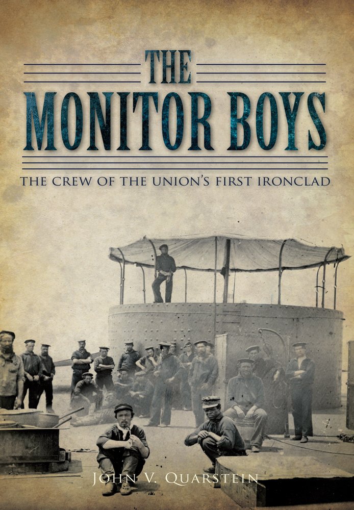 The Monitor Boys The Crew Of The Unions First Ironclad John V Quarstein