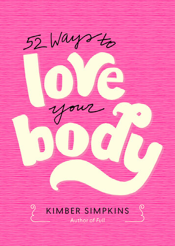 52 Ways To Love Your Body Kimber Simpkins
