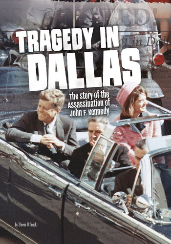 Tragedy In Dallas The Story Of The Assassination Of John F Kennedy Steven Otfinoski