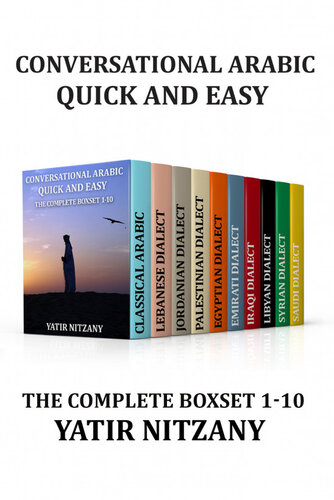 Conversational Arabic Quick And Easy The Complete Boxset 110 Lebanese Palestinian Jordanian Classical Egyptian Emirati Syrian Iraqi Libyan Saudi Dialect Yatir Nitzany