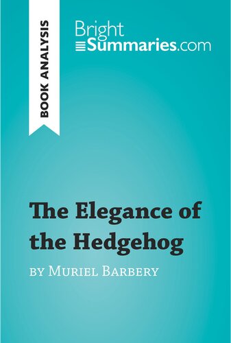 The Elegance Of The Hedgehog By Muriel Barbery Book Analysis Detailed Summary Analysis And Reading Guide Bright Summaries