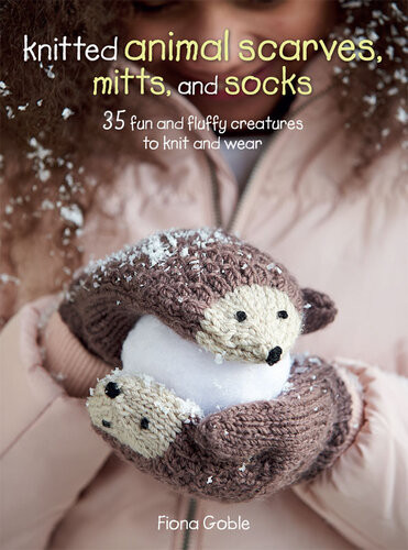 Knitted Animal Scarves Mitts And Socks 37 Fun And Fluffy Creatures To Knit And Wear Fiona Goble