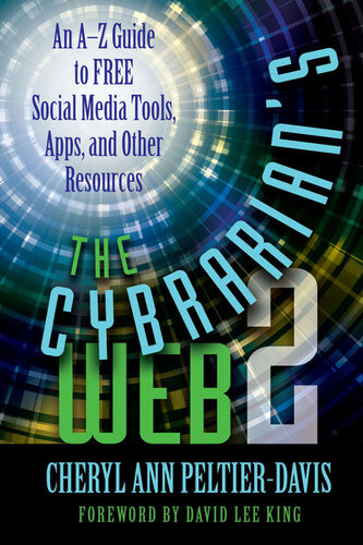 The Cybrarians Web 2 An Az Guide To Free Social Media Tools Apps And Other Resources Cheryl Ann Peltierdavis