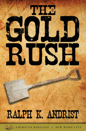 The Gold Rush 1st Edition Ralph K Andrist