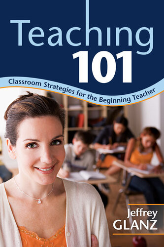 Teaching 101 Classroom Strategies For The Beginning Teacher Jeffrey Glanz