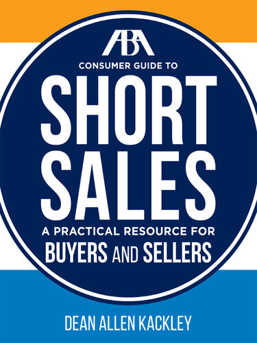 The Aba Consumer Guide To Short Sales A Practical Resource For Buyers And Sellers Dean Allen Kackley