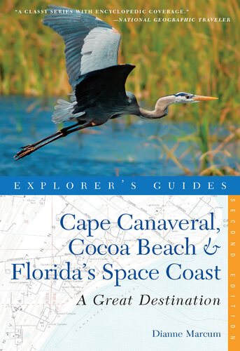 Explorers Guide Cape Canaveral Cocoa Beach Floridas Space Coast A Great Destination 2nd Edition Dianne Marcum