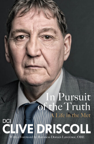 In Pursuit Of The Truth My Life Cracking The Mets Most Notorious Cases Subject Of The Itv Series Stephen Clive Driscoll