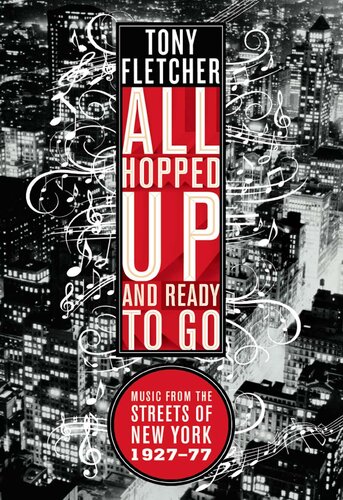 All Hopped Up And Ready To Go Music From The Streets Of New York 192777 Tony Fletcher