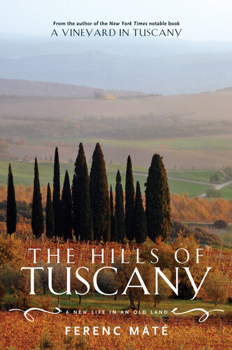 The Hills Of Tuscany A New Life In An Old Land Ferenc Mt