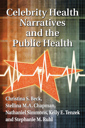 Celebrity Health Narratives And The Public Health Christina S Beck