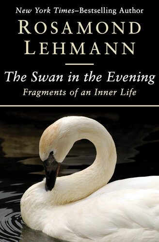 The Swan In The Evening Fragments Of An Inner Life Rosamond Lehmann