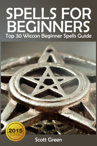 Spells For Beginners Top 30 Wiccan Beginner Spells Guide Scott Green