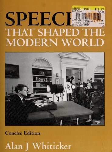 Speeches That Shaped The Modern World Concise Edition Alan J Whiticker