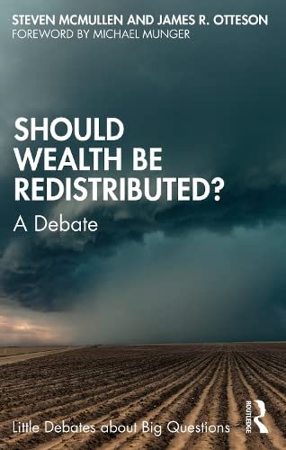 Should Wealth Be Redistributed A Debate Steven Mcmullen James R Otteson
