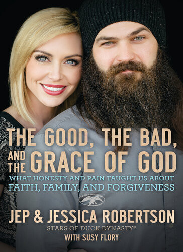 The Good The Bad And The Grace Of God What Honesty And Pain Taught Us About Faith Family And Forgiveness Jeprobertson
