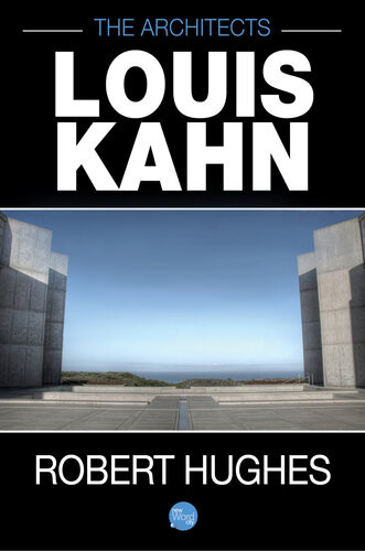 The Architects Louis Kahn 1st Edition Robert Hughes