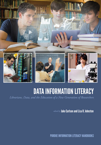 Data Information Literacy Librarians Data And The Education Of A New Generation Of Researchers Jake Carlson