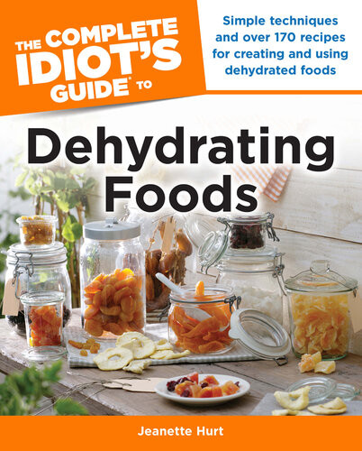The Complete Idiots Guide To Dehydrating Foods Jeanette Hurt