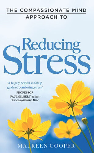The Compassionate Mind Approach To Reducing Stress Maureen Cooper