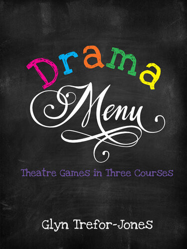 Drama Menu Theatre Games In Three Courses Glyn Treforjones