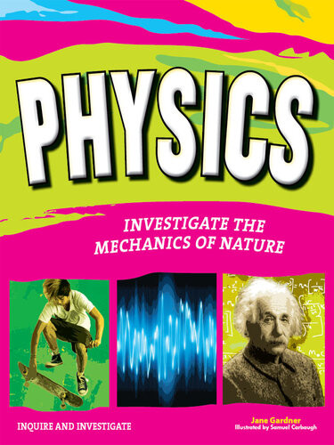 Physics Investigate The Forces Of Nature Jane P Gardner