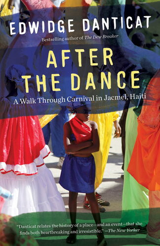 After The Dance A Walk Through Carnival In Jacmel Haiti Updated Edwidge Danticat