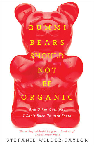 Gummi Bears Should Not Be Organic Stefanie Wildertaylor